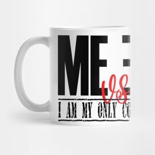 Me vs Me I am My Only Competition Mug